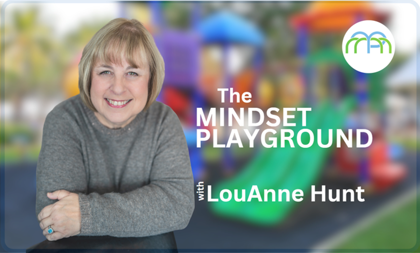 The Mindset Playground with LouAnne Hunt